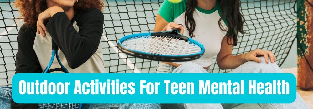 Outdoor Activities for Better Teen Wellness
